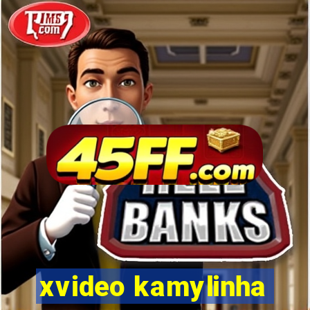 xvideo kamylinha